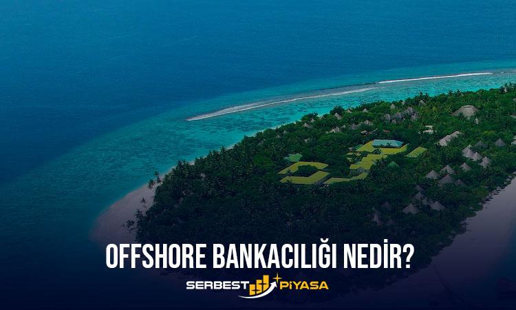 offshore bankacılığı nedir?