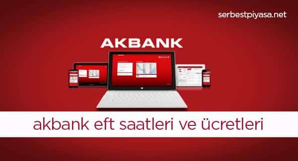 Akbank EFT Saatleri, Eft günleri, Eft Ücretleri 2023