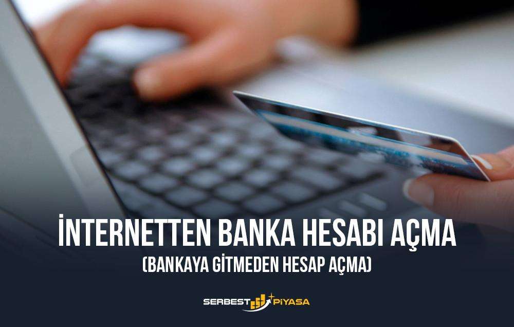 şubeye gitmeden internetten banka hesabı açma