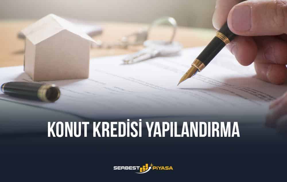 konut kredisi yapılandırma