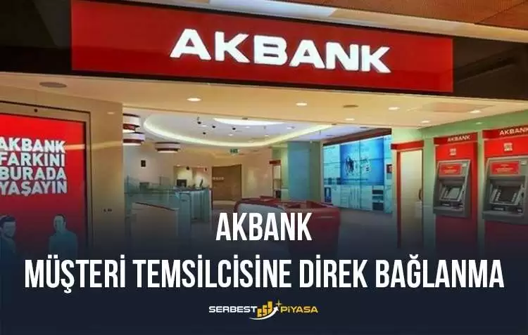 Akbank müşteri temsilcisine direk bağlanma