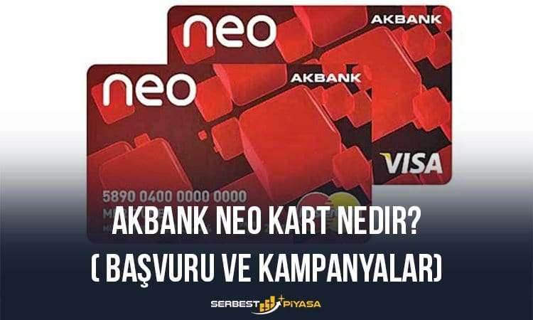 Akbank Neo Kart Nedir? (Başvuru ve Kampanyalar)