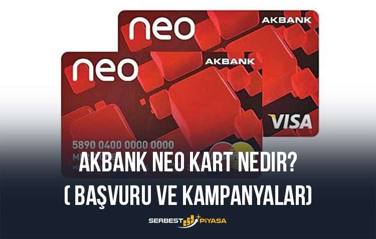 Akbank neo kart nedir başvuru ve kampanyalar