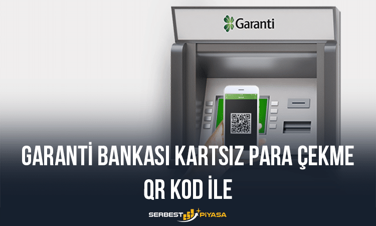 Garanti Bankası Kartsız Para Çekme QR Kod İle