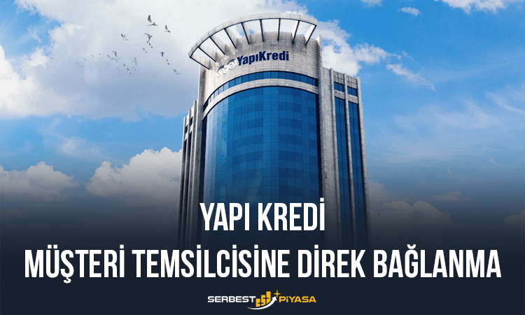 Yapı Kredi Müşteri Temsilcisine Direk Bağlanma 2023