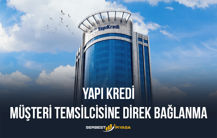 Yapı Kredi Müşteri Temsilcisine Direk Bağlanma 2023