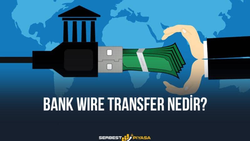 Bank Wire Transfer Nedir? Hesaba Ne Zaman Geçer?