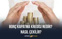 Borç Kapatma Kredisi Nedir? Nasıl Çekilir?