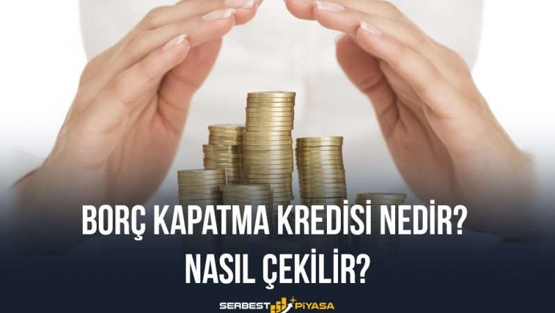 Borç Kapatma Kredisi Nedir? Nasıl Çekilir?