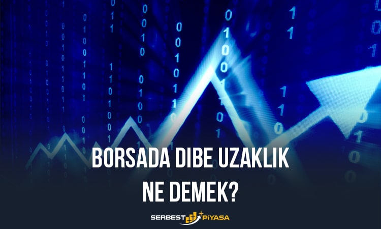 Borsada Dibe Uzaklık Ne Demek