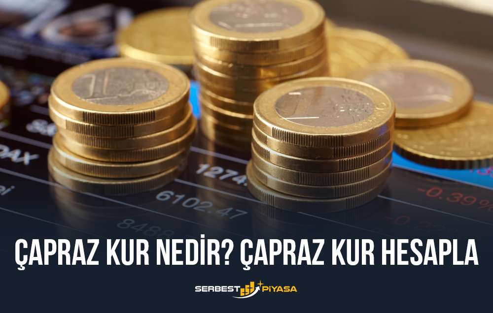 Çapraz Kur Nedir? Çapraz Kur Hesapla