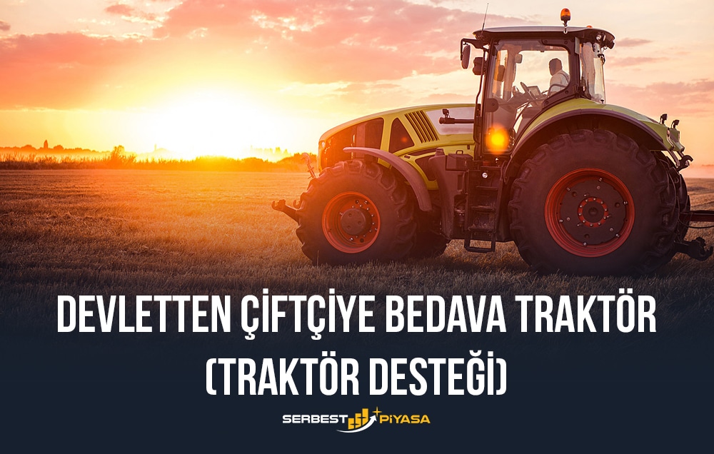 devletten çiftçiye bedava traktör