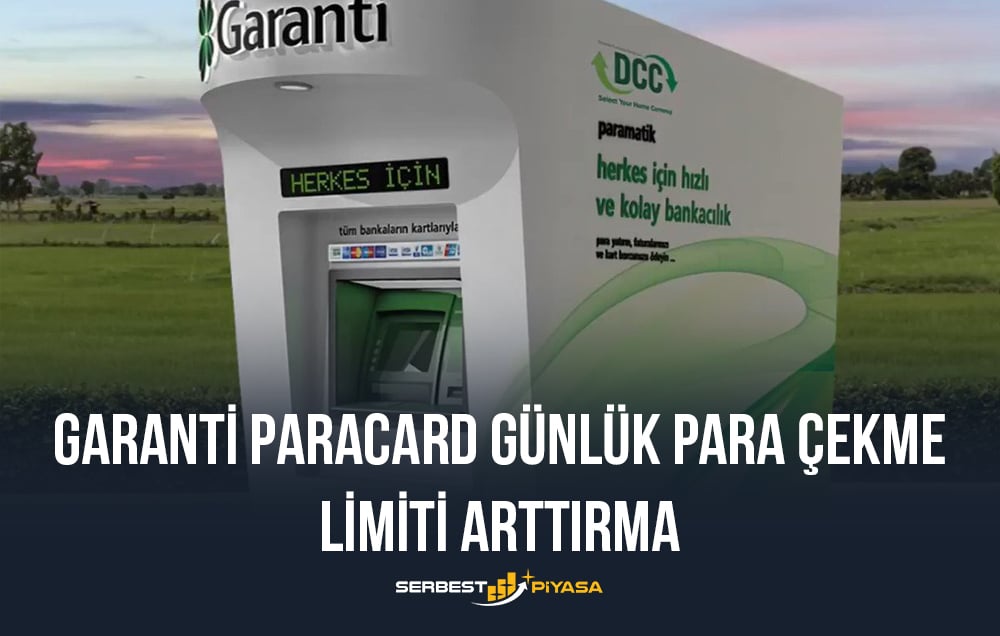 garanti paracard günlük para çekme limiti artırma