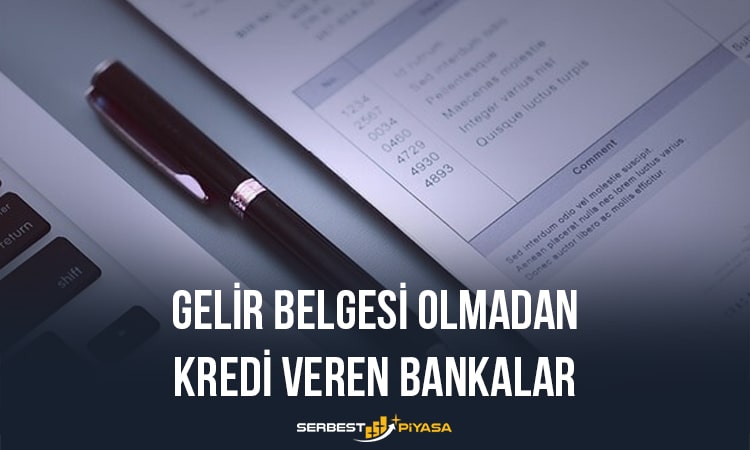 Anında Gelir Belgesi Olmadan Kredi Veren Bankalar 2023