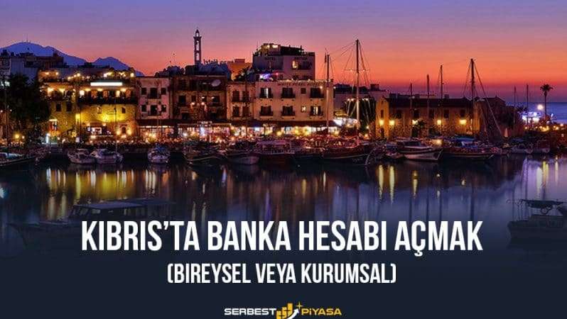 Kıbrıs’ta Banka Hesabı Açmak (Bireysel veya Kurumsal)