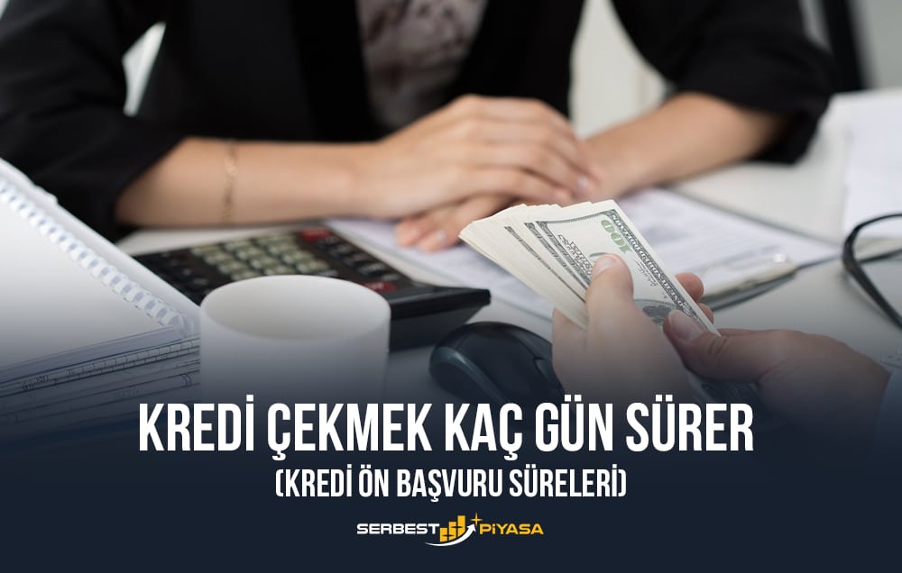 kredi çekmek kaç gün sürer