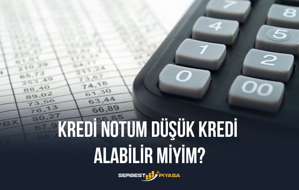 kredi notum düşük kredi alabilir miyim