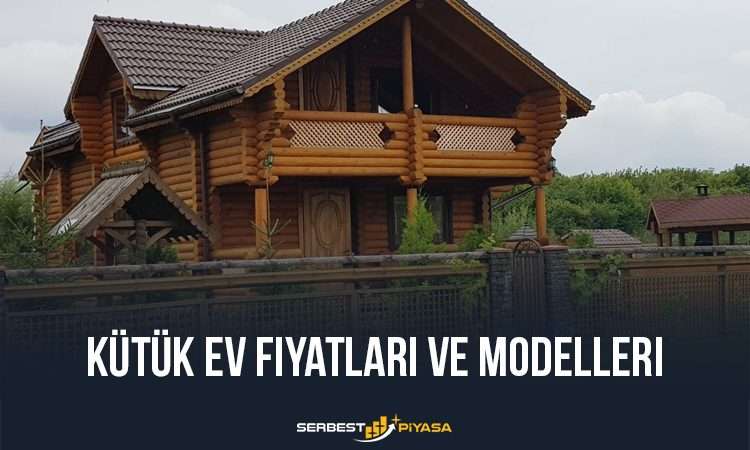 Kütük Ev Fiyatları ve Modelleri 2023