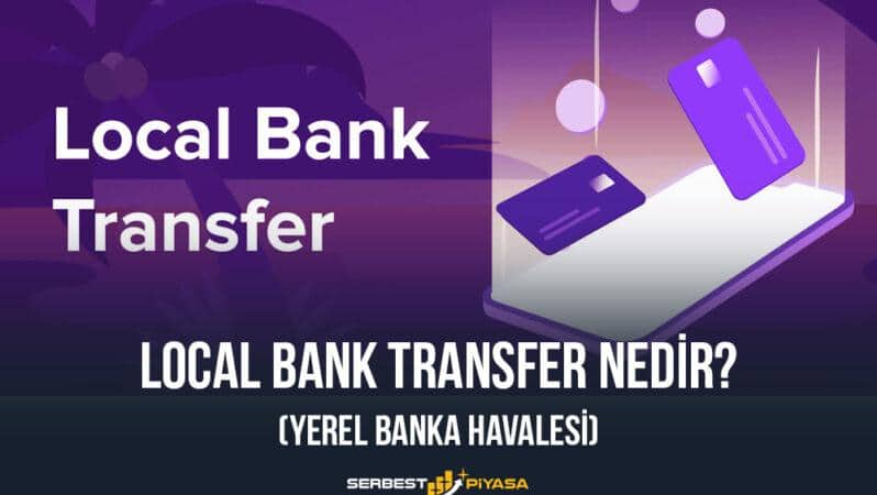 Local Bank Transfer Nedir? (Yerel Banka Havalesi)