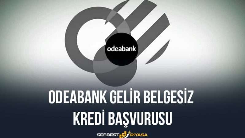 Odeabank Gelir Belgesiz Kredi Başvurusu