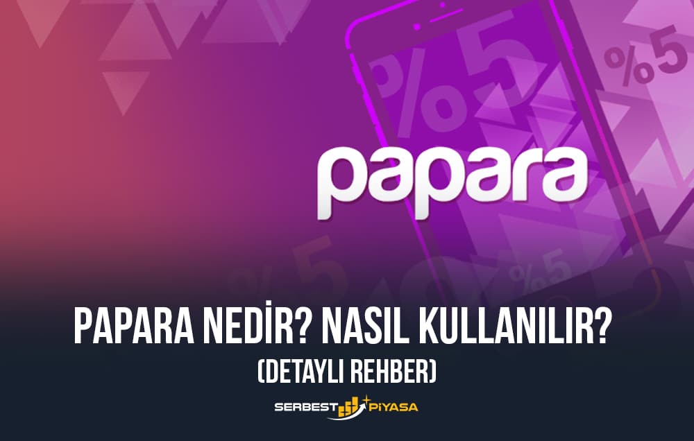 Papara Nedir? Nasıl Kullanılır? (Detaylı Rehber)