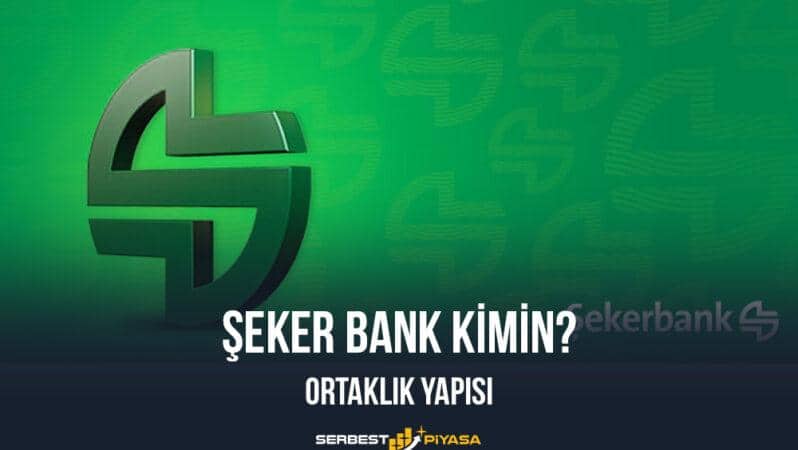 Şekerbank Kimin? Ortaklık Yapısı