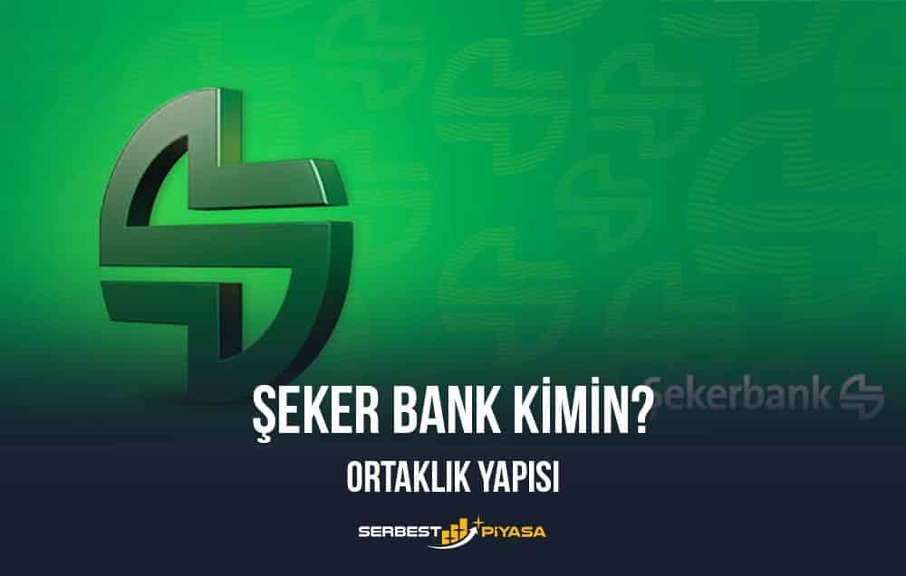 şekerbank kimin