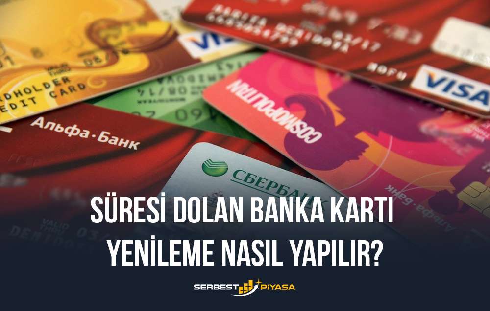 Son Kullanma Tarihi Geçmiş Banka Kartı Kullanılır Mı? 2 süresi dolan banka kartı yenileme nasıl yapılır