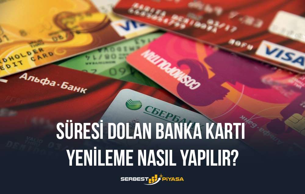 süresi dolan banka kartı yenileme nasıl yapılır