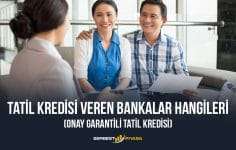 Tatil Kredisi Veren Bankalar Hangileri (Onay Garantili Tatil Kredisi)