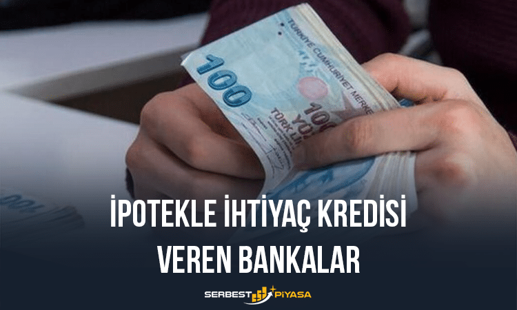 İpotekle İhtiyaç Kredisi Veren Bankalar