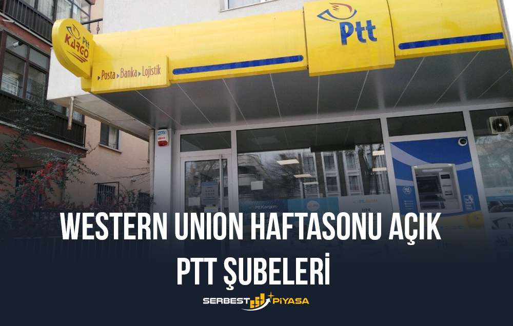 western union haftasonu açık ptt şubeleri