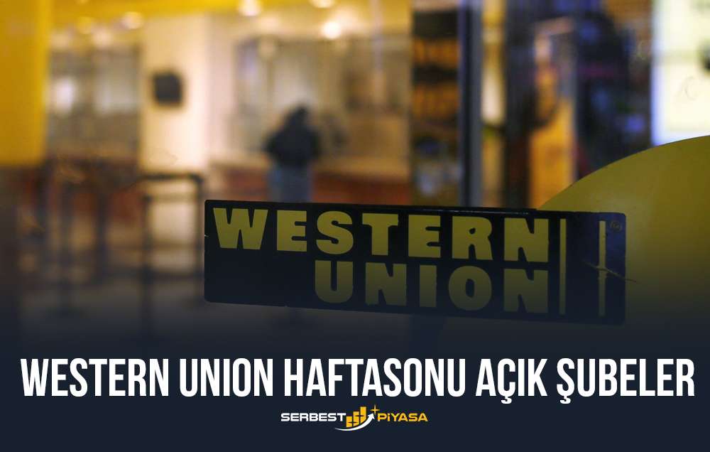 western union haftasonu açık şubeler