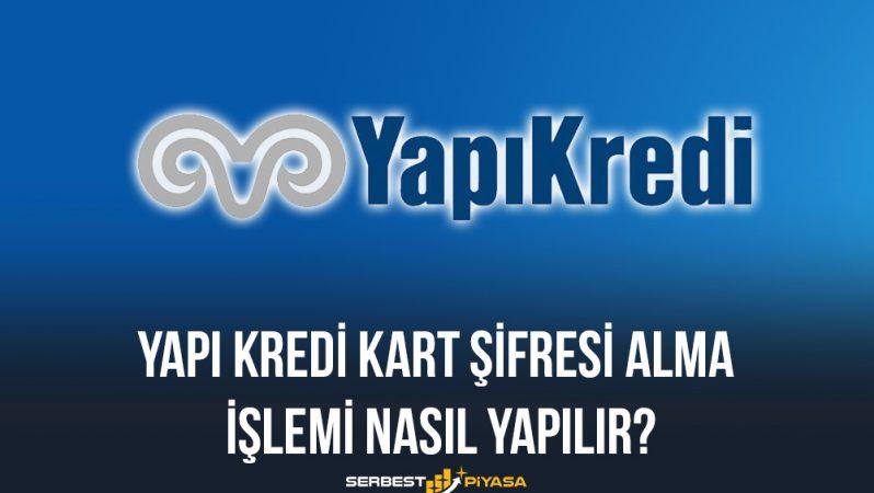 Yapı Kredi Kart Şifresi Alma İşlemi Nasıl Yapılır?