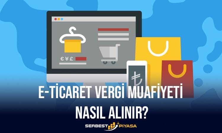 e-ticaret vergi muafiyeti nasıl alınır