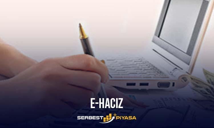 e-haciz nedir