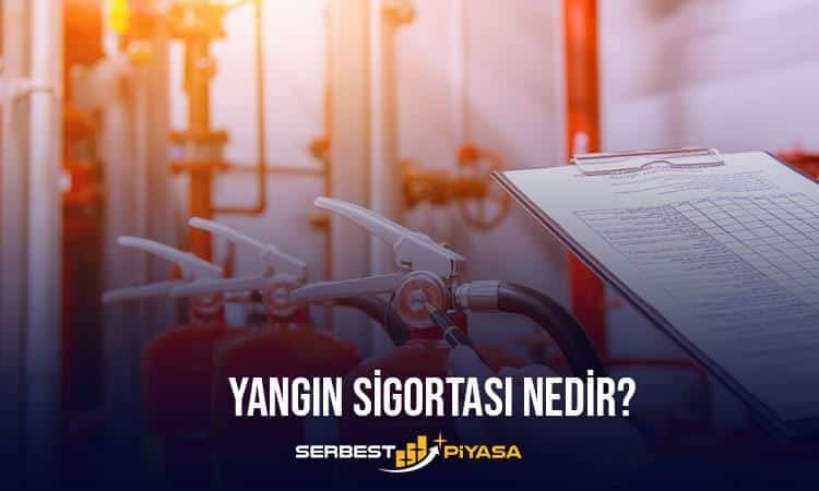 Yangın Sigortası Nedir? Yangın Sigortası Teminatları Nelerdir? (2023)