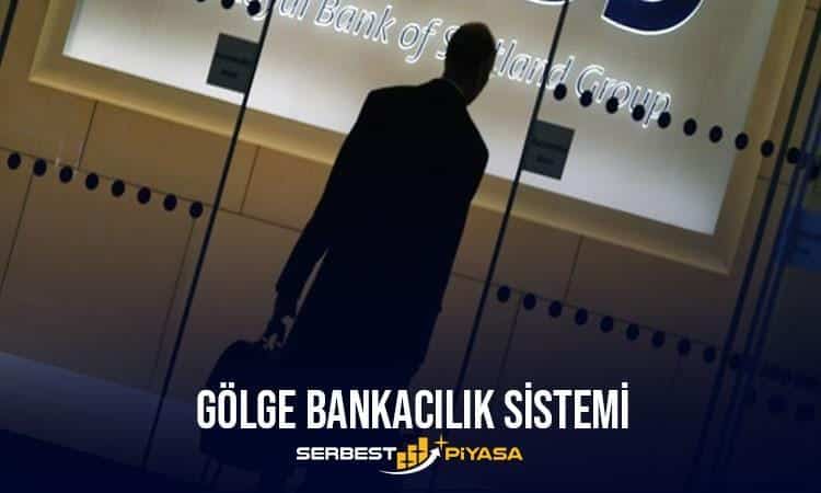 gölge bankacılık sistemi