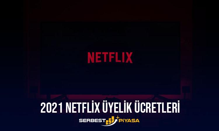 netflix uyelik ucreti 2021