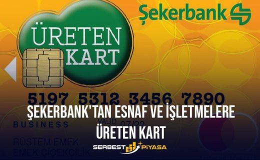 Şekerbank’tan Esnaf ve İşletmelere Üreten Kart 2023