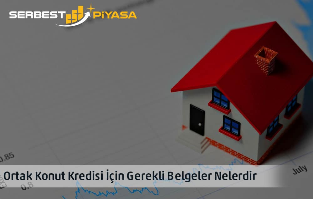 ortak konut kredisi için gereken belgeler