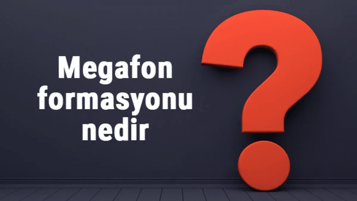 MEGAFON FORMASYONU: PİYASADA YÖN BELİRLEMEDE YARDIMCI OLUR