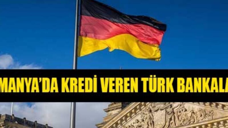 Almanya’da Kredi Veren Türk Bankaları Mart 2023 (DEUTSCHLAND)