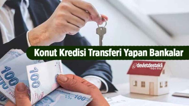 Konut Kredisi Transferi Yapan Bankalar 2023 (Yapılandırma)