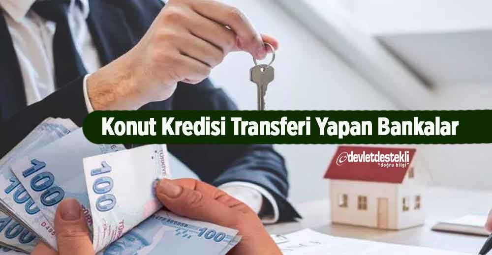Konut Kredisi Transferi Yapan Bankalar 2023 (Yapılandırma)